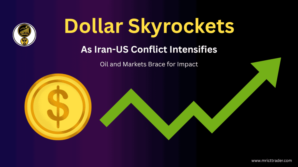 Dollar Skyrockets as Iran-US Conflict Intensifies: Oil and Markets Brace for Impact