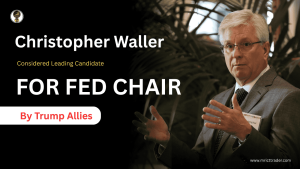 Christopher Waller Considered Leading Candidate for Fed Chair by Trump Allies (1)